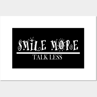 Smile More And Talk Less Posters and Art